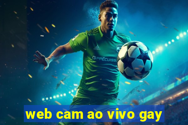 web cam ao vivo gay